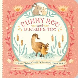Bunny Roo and Duckling Too -- Melissa Marr